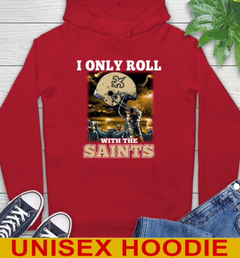 New Orleans Saints NFL Football I Only Roll With My Team Sports Hoodie 10