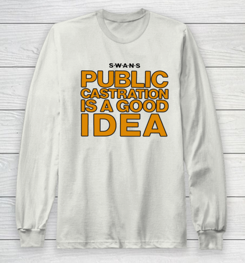 Public Castration Is A Good Idea SWANS Long Sleeve T-Shirt 9