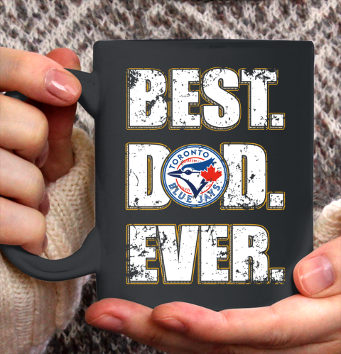 MLB Toronto Blue Jays Baseball Best Dad Ever Family Shirt Ceramic Mug 11oz 2