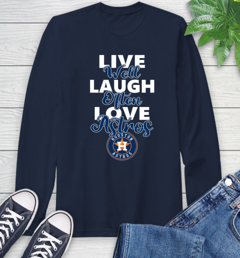 MLB Baseball Houston Astros Live Well Laugh Often Love Shirt Long Sleeve T-Shirt 3