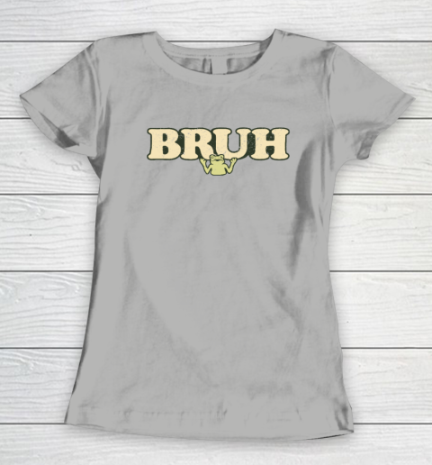 Bruh Women's T-Shirt 7