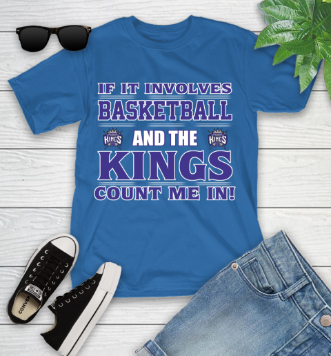 NBA If It Involves Basketball And Sacramento Kings Count Me In Sports Youth T-Shirt 9