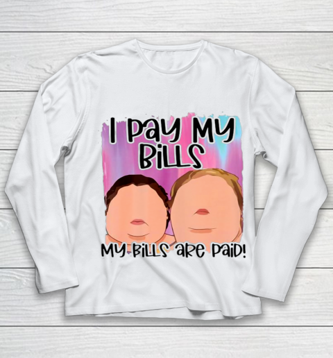 I Pay My Bills My Bills Are Paid Funny Women Day Quote Youth Long Sleeve