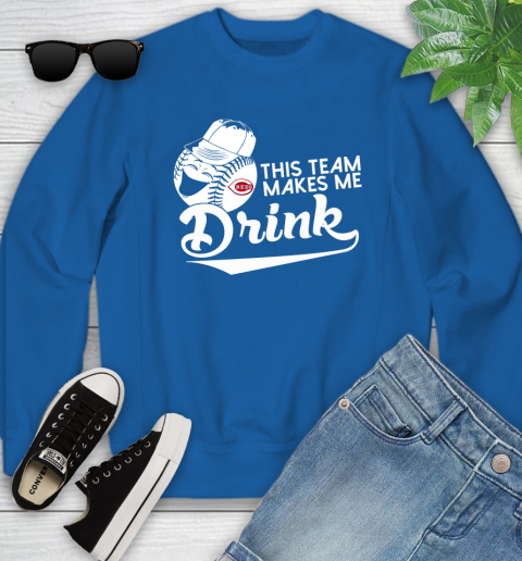 MLB Baseball This Team Makes Me Drink Adoring Fan Cincinnati Reds Youth Sweatshirt 7