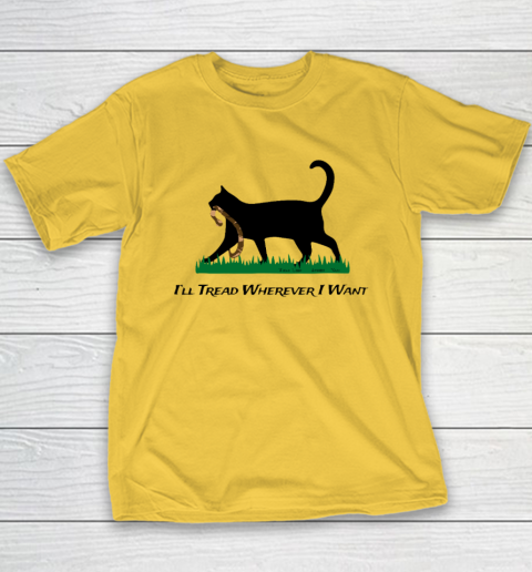 I'll Tread Wherever I Want Youth T-Shirt 4