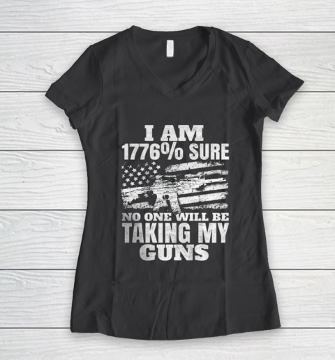 US Flag I m 1776 Sure No One Will Be Taking My Guns Women's V-Neck T-Shirt 6