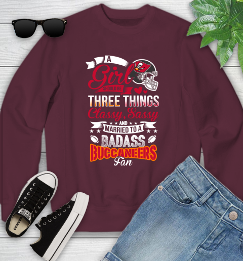 Tampa Bay Buccaneers NFL Football A Girl Should Be Three Things Classy Sassy And A Be Badass Fan Youth Sweatshirt 4