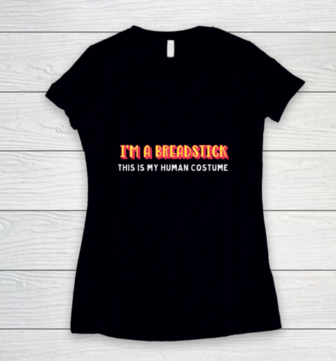 I'm a breadstick this is my human costume halloween Women's V-Neck T-Shirt