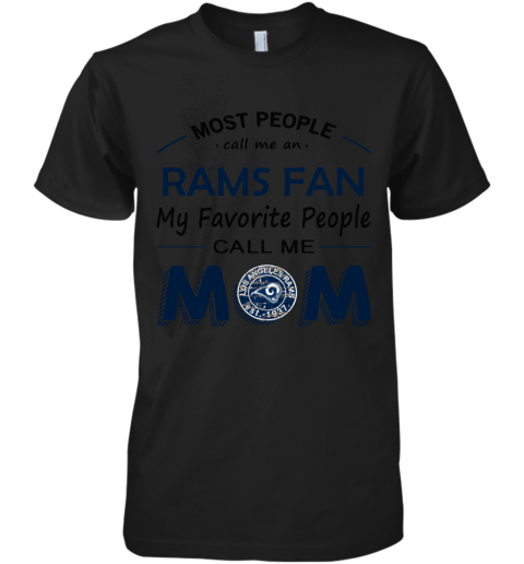 Most People Call Me Los Angeles Rams Fan Football Mom Premium Men's T-Shirt