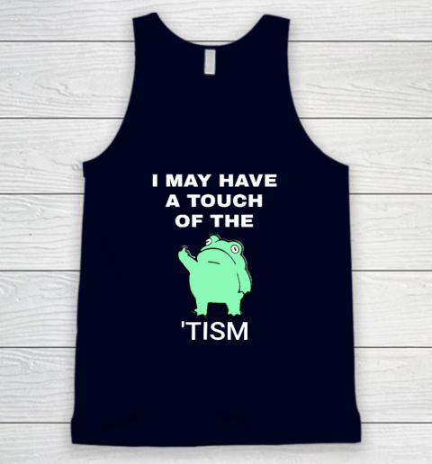 Frog I May Have A Touch Of The Tism Tank Top 2