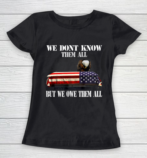 Veteran Shirt We Don t Know Them All But We Owe Them All Veteran Women's T-Shirt