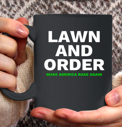 Lawn And Order Make America Rake Again Ceramic Mug 11oz