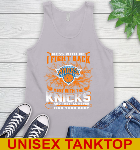 NBA Basketball New York Knicks Mess With Me I Fight Back Mess With My Team And They'll Never Find Your Body Shirt Tank Top 3