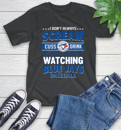Toronto Blue Jays MLB I Scream Cuss Drink When I'm Watching My Team T-Shirt