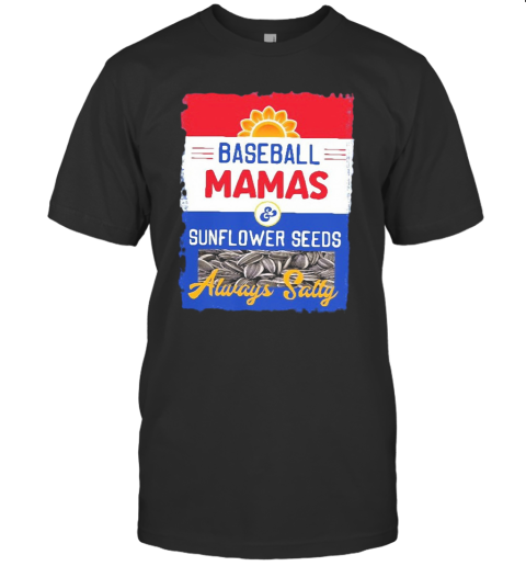 Salty Mamas Sunflower Seeds Baseball Mom T-Shirt