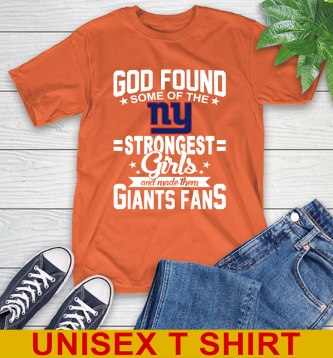 New York Giants NFL Football God Found Some Of The Strongest Girls Adoring Fans T-Shirt 4