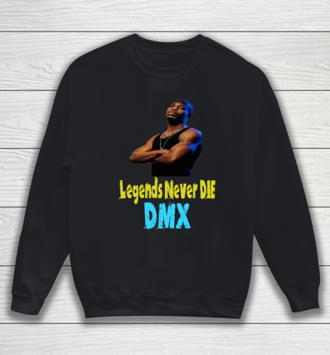 DMX LEGENDS NEVER DIE strickers, stay strong we re praying for you DMX Sweatshirt
