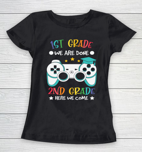 Back To School Shirt 1st grade we are done 2nd grade here we come Women's T-Shirt