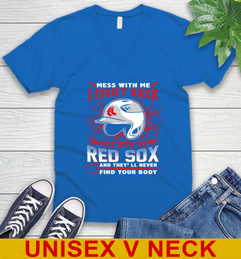 MLB Baseball Boston Red Sox Mess With Me I Fight Back Mess With My Team And They'll Never Find Your Body Shirt V-Neck T-Shirt 5