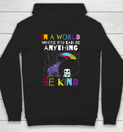 Autism Awareness  In A World Where You Can Be Anything Be Kind Hoodie