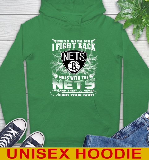 NBA Basketball NBA Basketball Brooklyn Nets Mess With Me I Fight Back Mess With My Team And They'll Never Find Your Body Shirt Hoodie 8