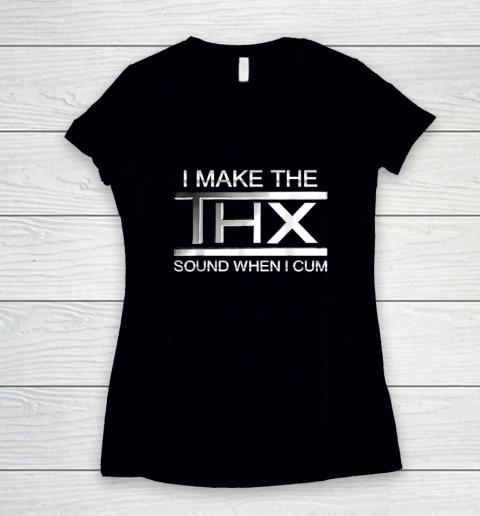 I Make The THX Sound When I Cum Women's V-Neck T-Shirt