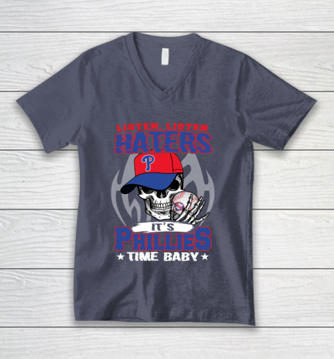 Listen Haters It is PHILLIES Time Baby MLB V-Neck T-Shirt 7
