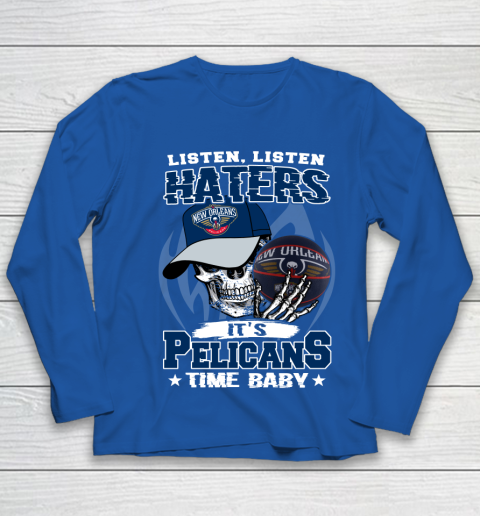 Listen Haters It is PELICANS Time Baby NBA Youth Long Sleeve 7
