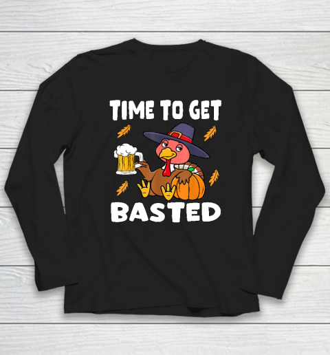 Time To Get Basted Funny Happy Thanksgiving Turkey Long Sleeve T-Shirt