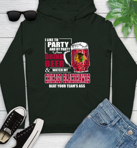NHL I Like To Party And By Party I Mean Drink Beer And Watch My Chicago Blackhawks Beat Your Team's Ass Hockey Youth Hoodie 14