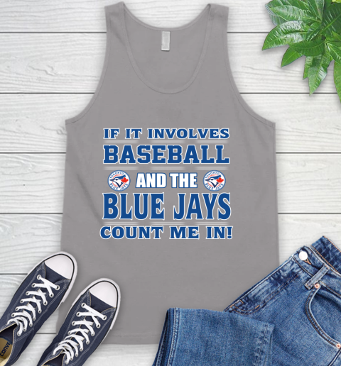 MLB If It Involves Baseball And Toronto Blue Jays Count Me In Sports Tank Top 4