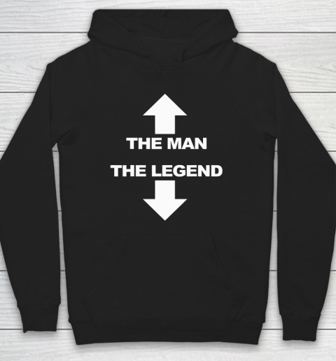 The Man The Legend Shirt Funny Adult Humor Hoodie