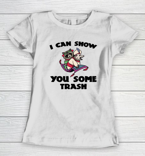 I Can Show You Some Trash Women's T-Shirt