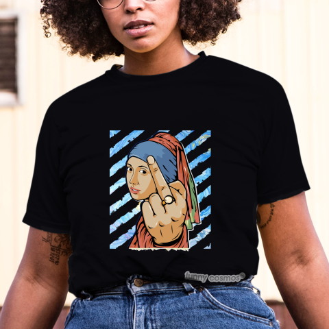 Girl with a Pearl Earring Middle Finger Funny T Shirt To Matching White Light Blue Shirts Jördan 1 To My First Coach Funny T Shirt