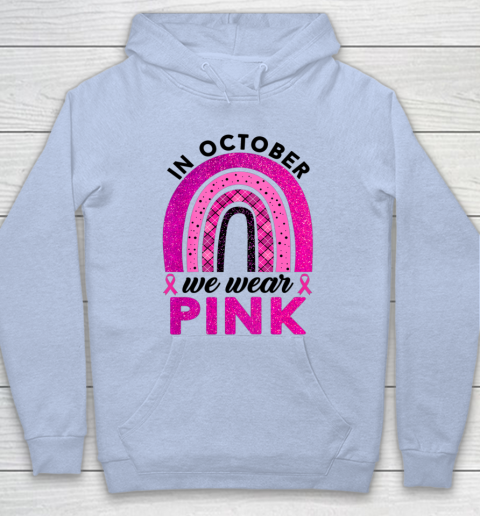 In October We Wear Pink Rainbow Breast Cancer Awareness Hoodie 5