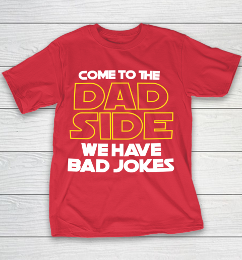 Come To The Dad Side We Have Bad Jokes Funny Star Wars Dad Jokes Youth T-Shirt 7