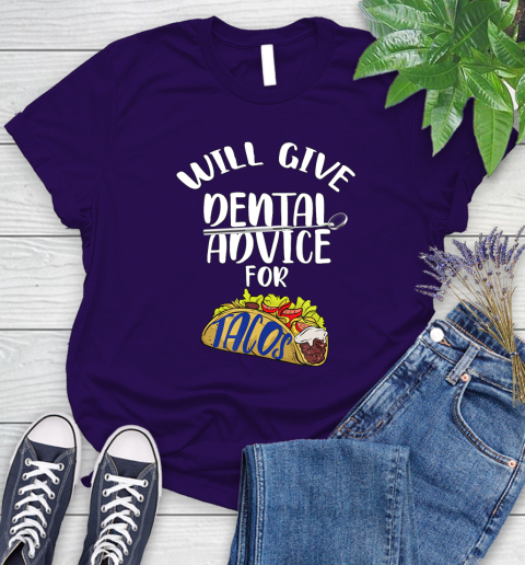 Nurse Shirt Will Give Dental Advice For Tacos Funny Dentist Gift T Shirt Women's T-Shirt 4