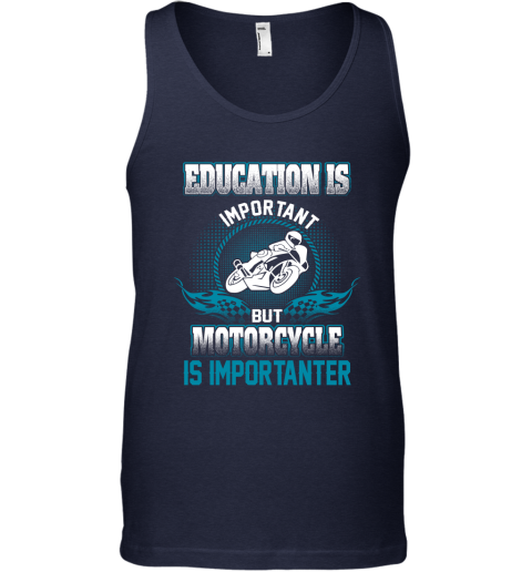 Education Is Important But Motorcycle Is Importanter Tank Top 2