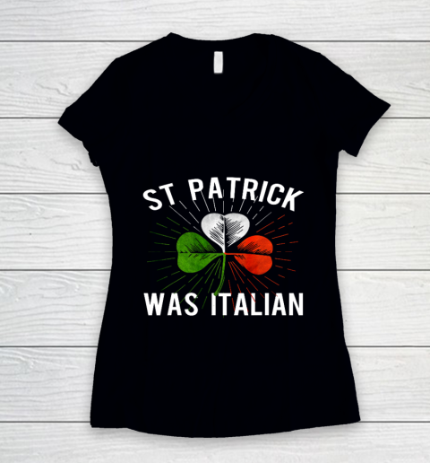 St Patrick Was Italian St Patrick s Irish Day Women's V-Neck T-Shirt
