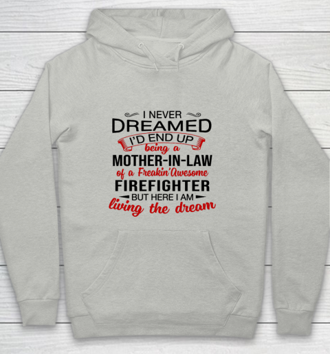 I Never Dreamed I d End Up Being A Mother In Law Of Firefigh Mother's Day Youth Hoodie