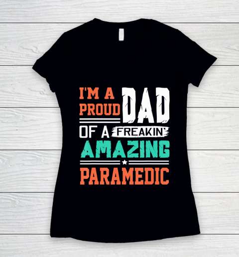 Father gift shirt Mens Proud Dad Of A Freakin Awesome Paramedic  Father's Day T Shirt Women's V-Neck T-Shirt