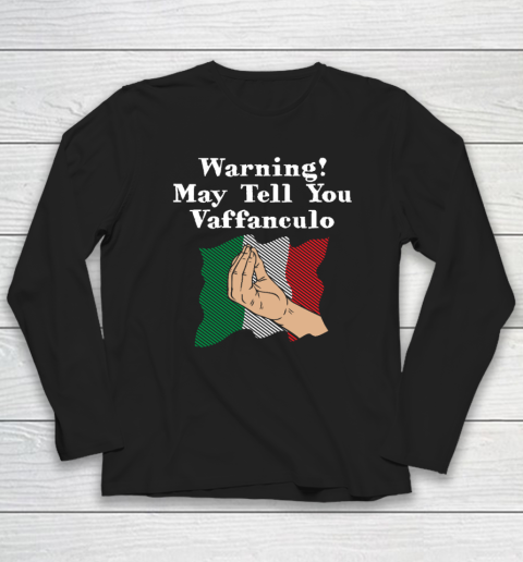 Vaffanculo Shirt Warning May Tell You Vaffanculo Funny Italian Humor Italy Long Sleeve T-Shirt