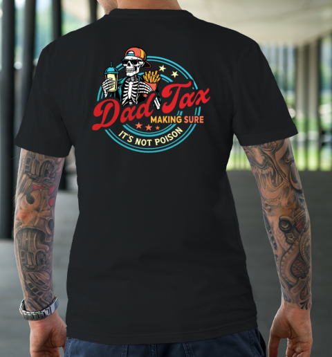Dad Tax Making Sure It's Not Poison T-Shirt 9