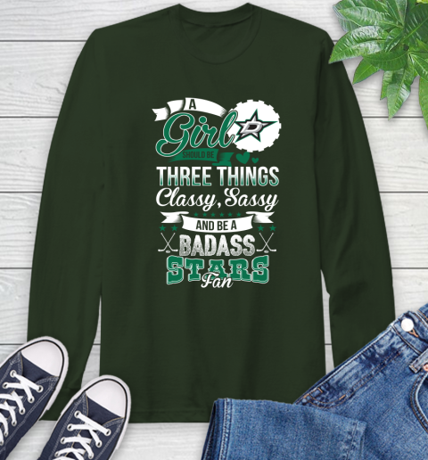 Dallas Stars NHL Hockey A Girl Should Be Three Things Classy Sassy And A Be Badass Fan Long Sleeve T-Shirt 7