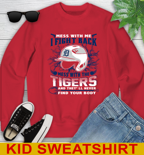 MLB Baseball Detroit Tigers Mess With Me I Fight Back Mess With My Team And They'll Never Find Your Body Shirt Youth Sweatshirt 7