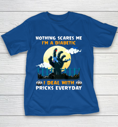 Nothing Scares Me I m A DIabetic I Deal With Pricks Everyday Youth T-Shirt 6