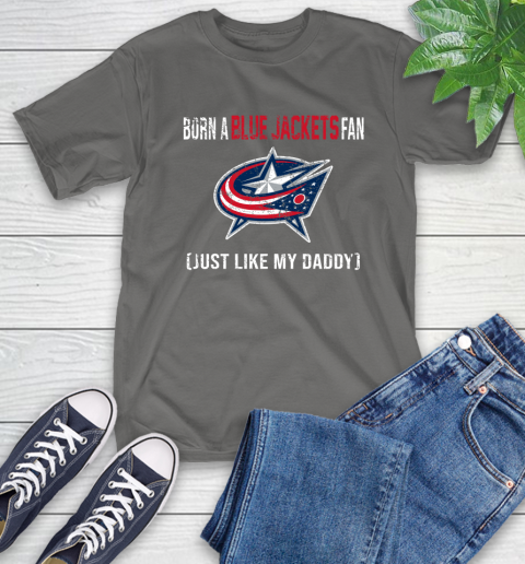 NHL Columbus Blue Jackets Hockey Loyal Fan Just Like My Daddy Shirt T-Shirt 11
