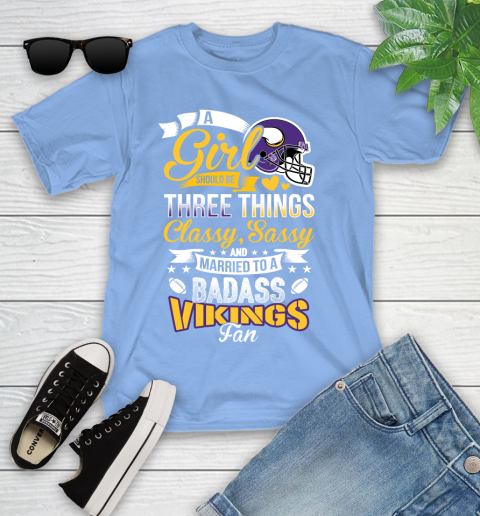 Minnesota Vikings NFL Football A Girl Should Be Three Things Classy Sassy And A Be Badass Fan Youth T-Shirt 15