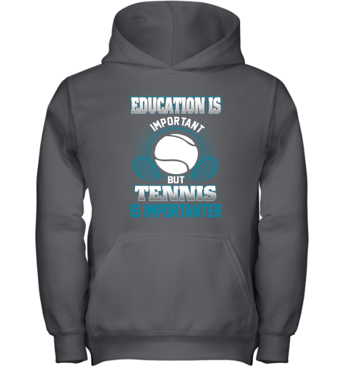 Education Is Important But Tennis Is Importanter Youth Hoodie 3
