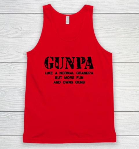 GUNPA Like A Normal Grandpa But More Fun And Owns Guns Tank Top 3